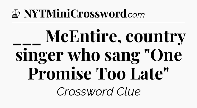 ___ McEntire, country singer who sang 