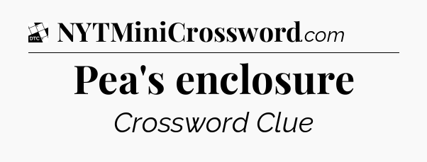 Pea's enclosure - Daily Themed Classic Crossword