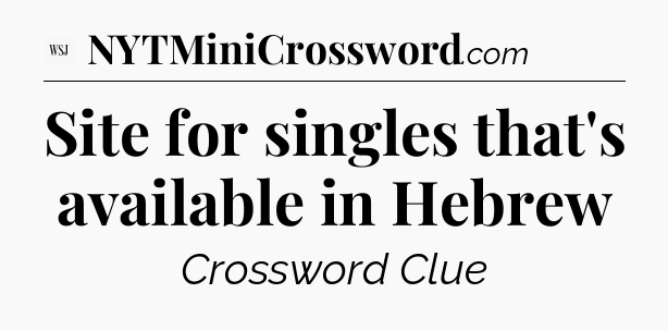 Site for singles that's available in Hebrew - WSJ Crossword