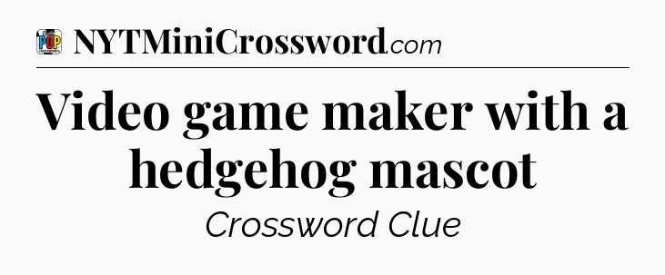 Video game maker with a hedgehog mascot Crossword Clue