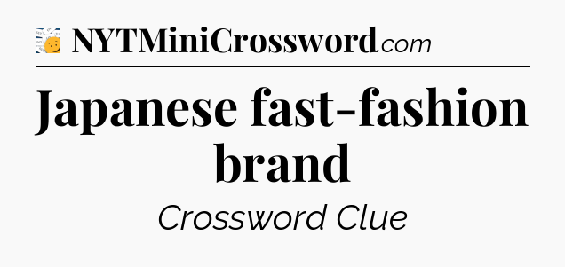 Japanese fast-fashion brand - 7 Little Words