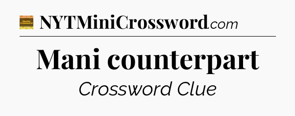 Mani counterpart - Eugene Sheffer Crossword