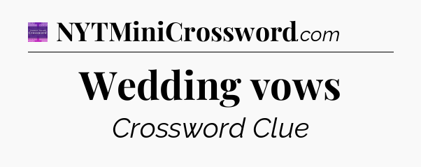Wedding vows - Thomas Joseph Crossword