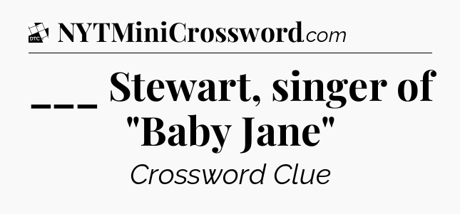 ___ Stewart, singer of 
