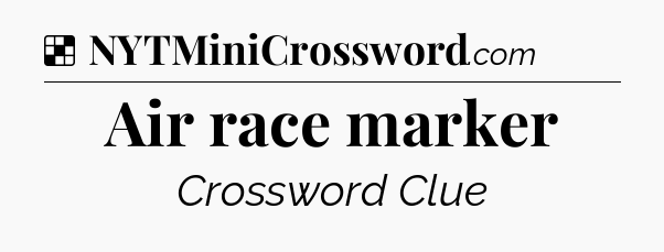 Solution: Air race marker - NYT Crossword