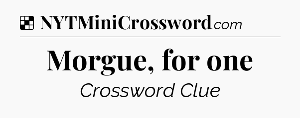 Solution: Morgue, for one - NYT Crossword