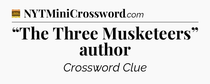 “The Three Musketeers” author - Eugene Sheffer Crossword