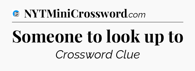 Someone to look up to Crossword Clue