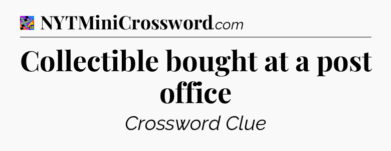 Collectible bought at a post office Crossword Clue