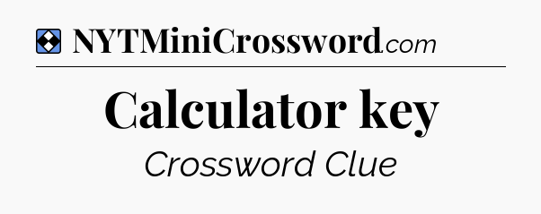 Solution: Calculator key - NYT Mini Crossword