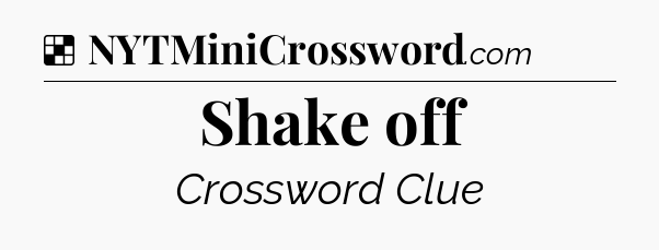 Solution: Shake off - NYT Crossword