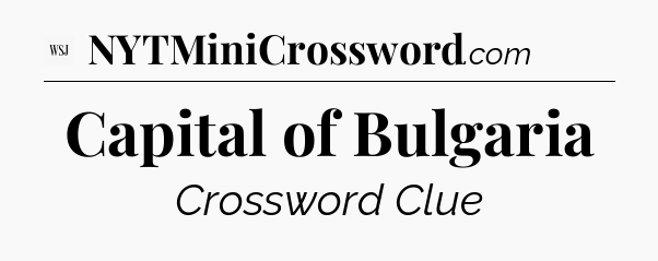 Capital of Bulgaria - WSJ Crossword