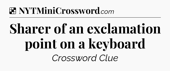 Solution: Sharer of an exclamation point on a keyboard - NYT Crossword