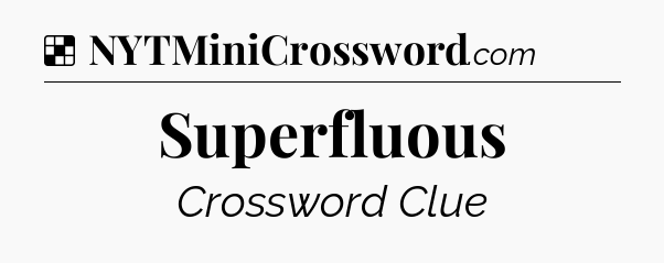 Solution: Superfluous - NYT Crossword