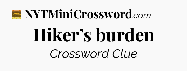 Hiker’s burden - Eugene Sheffer Crossword