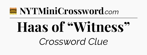 Haas of “Witness” - Eugene Sheffer Crossword