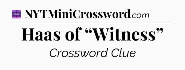 Haas of “Witness” - Thomas Joseph Crossword