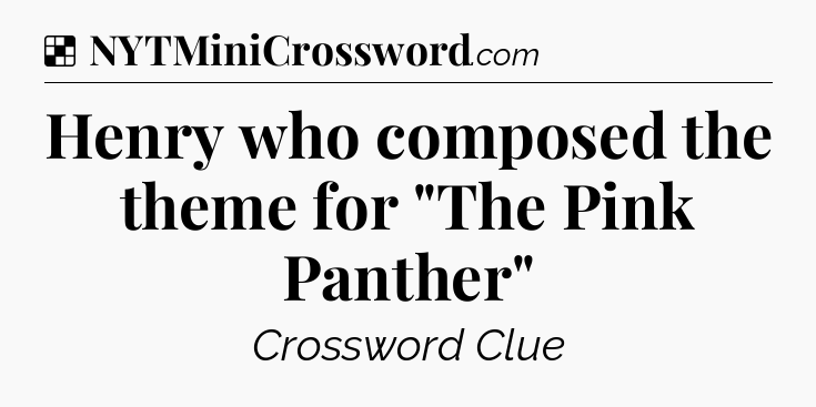 Solution: Henry who composed the theme for 