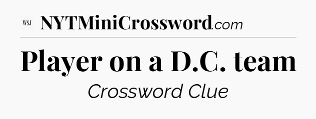 Player on a D.C. team - WSJ Crossword