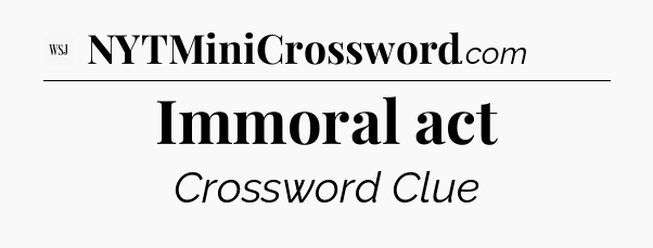 Immoral act - WSJ Crossword