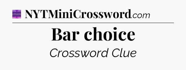 Bar choice - Thomas Joseph Crossword