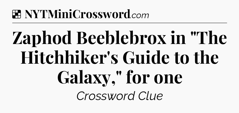 Solution: Zaphod Beeblebrox in 