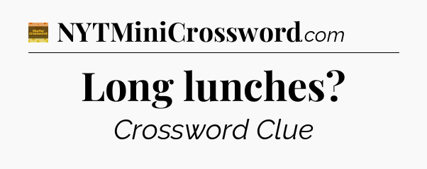 Long lunches - Eugene Sheffer Crossword