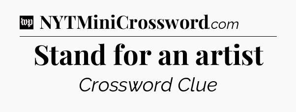 Stand for an artist Crossword Clue
