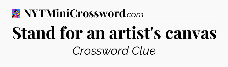Stand for an artist's canvas Crossword Clue