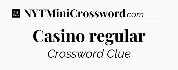 Casino regular - LA Times Crossword