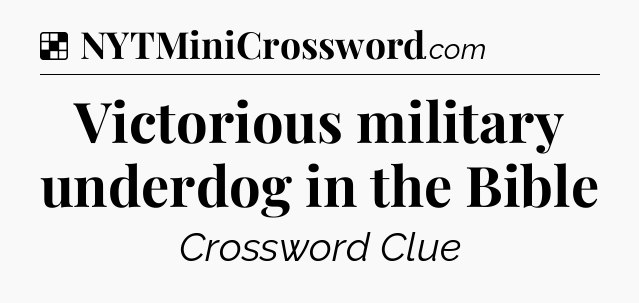 Victorious military underdog in the Bible NYT Crossword