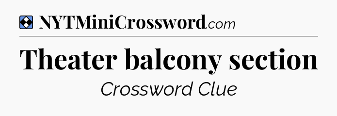 Solution: Theater balcony section - NYT Mini Crossword