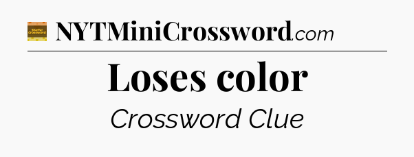 Loses color - Eugene Sheffer Crossword