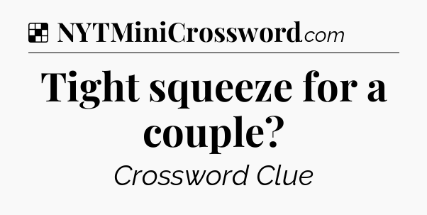 Solution: Tight squeeze for a couple - NYT Crossword