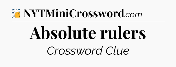 Absolute rulers - 7 Little Words