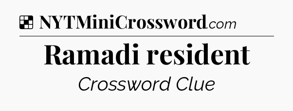 Solution: Ramadi resident - NYT Crossword