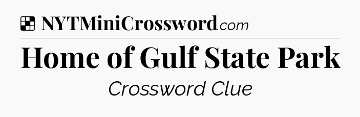 Solution: Home of Gulf State Park - NYT Crossword