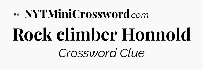 Rock climber Honnold - WSJ Crossword