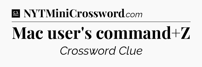 Mac user's command+Z - LA Times Crossword