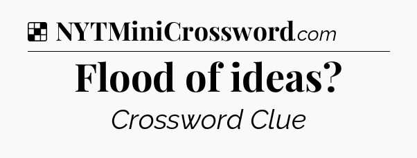 Solution: Flood of ideas - NYT Crossword