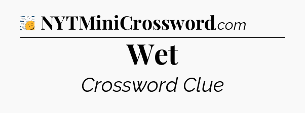 Wet - 7 Little Words