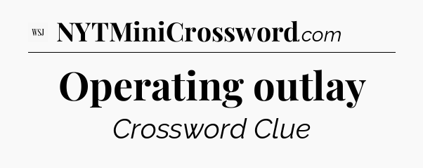 Operating outlay - WSJ Crossword