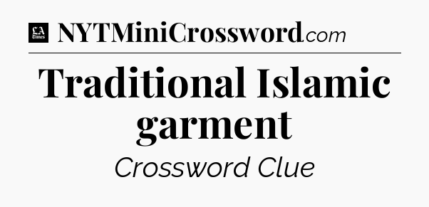 Traditional Islamic garment - LA Times Crossword