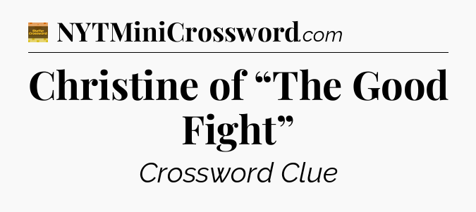 Christine of “The Good Fight” crossword clue Eugene Sheffer