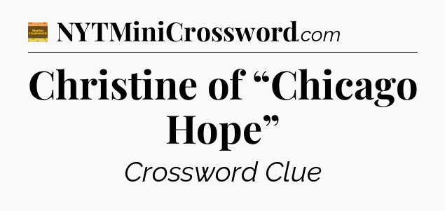 Christine of “Chicago Hope” crossword clue Eugene Sheffer