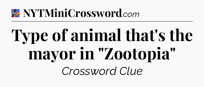 Type of animal that's the mayor in 