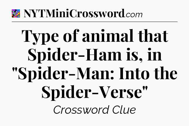 Type of animal that Spider-Ham is, in 