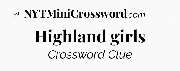 Highland girls - WSJ Crossword