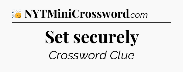 Set securely - 7 Little Words