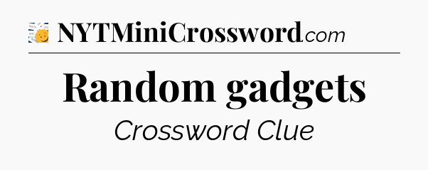 Random gadgets - 7 Little Words